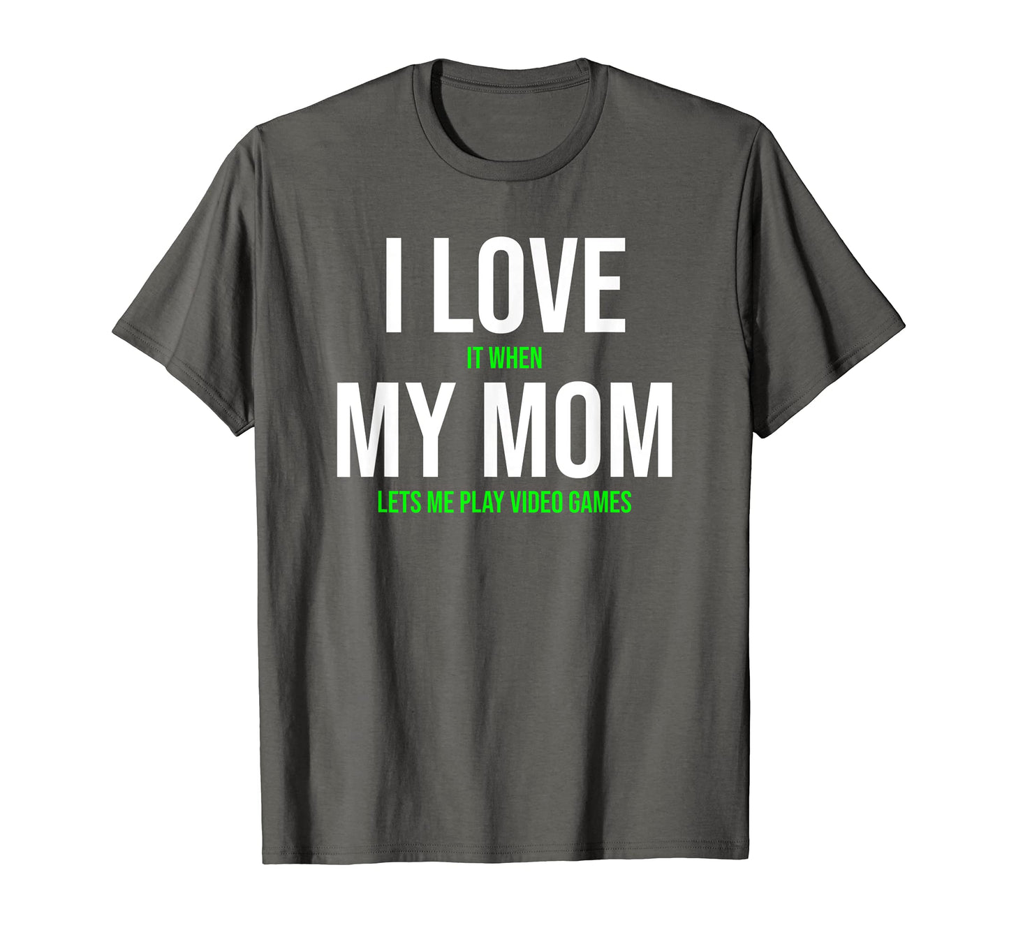 I Love It When My Mom Lets Me Play Video Gamer T-shirt