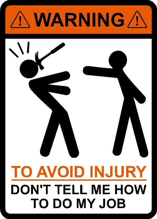 Avoid Injury Don't Tell Me How to Do My Job Decal