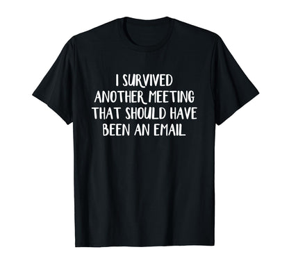 Meeting Should Have Been an Email T-Shirt