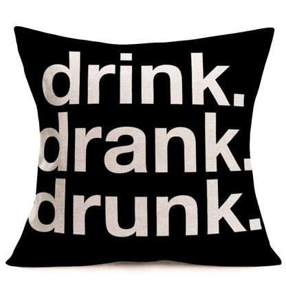 Drink Drank Drunk Quote Pillow Covers